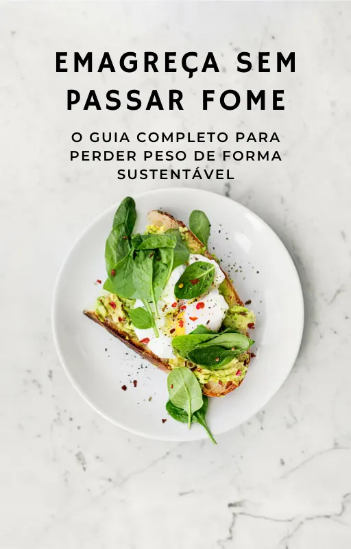 Emagreça Sem Passar Fome: O Guia Completo para Perder Peso de Forma Sustentável