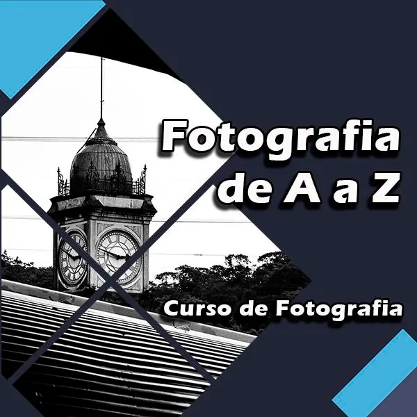 Fotografia de A a Z - Curso de Fotografia