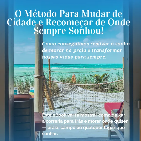 O Método para Mudar de Cidade e Recomeçar de Onde Sempre Sonhou!