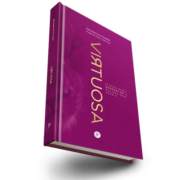 [Livro] Virtuosa: 21 dias para despertar a mulher que você é - Wanessa Nery Guedes - Editora Plural