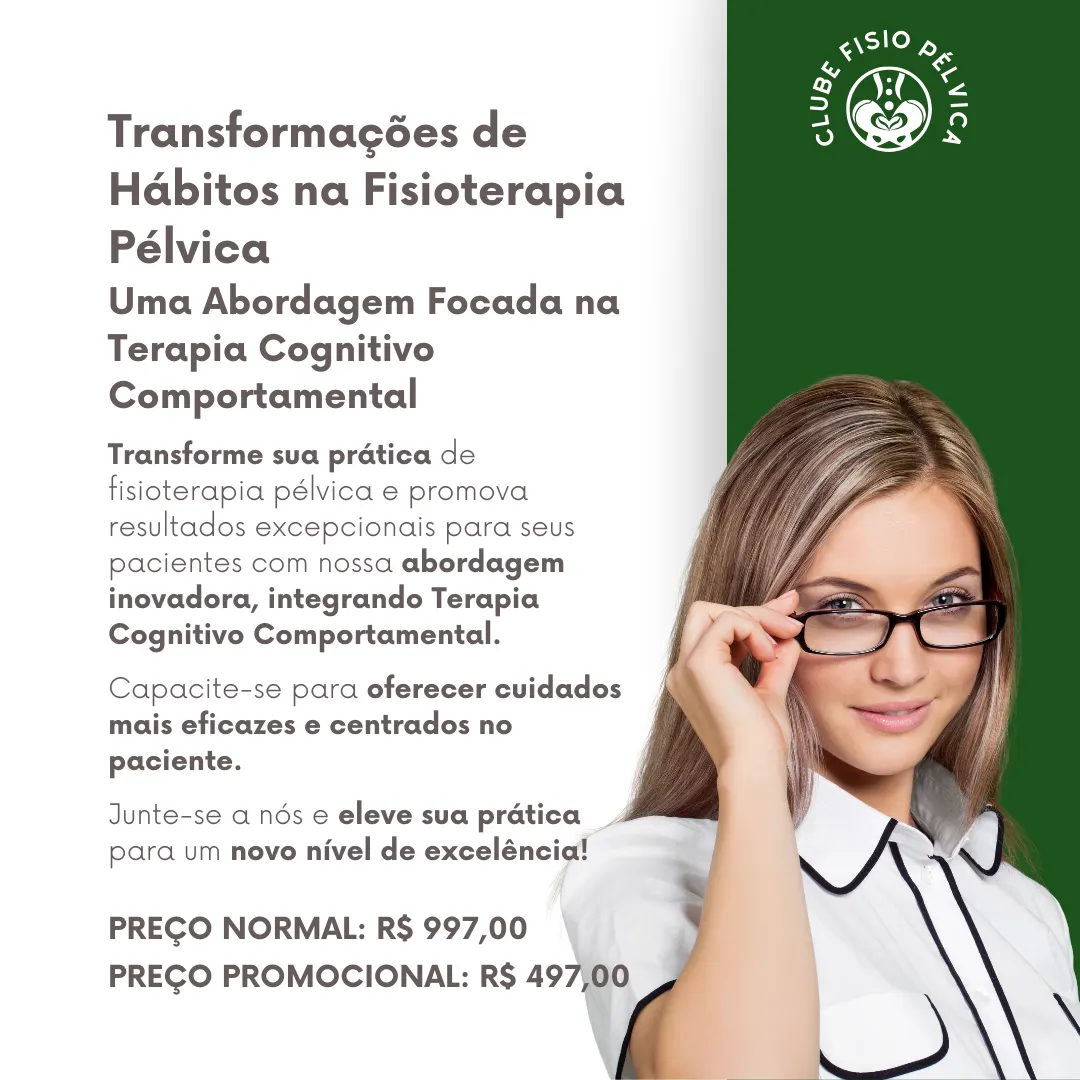 Transformações de Hábitos na Fisioterapia Pélvica - Uma Abordagem Focada na Terapia Cognitivo Comportamental