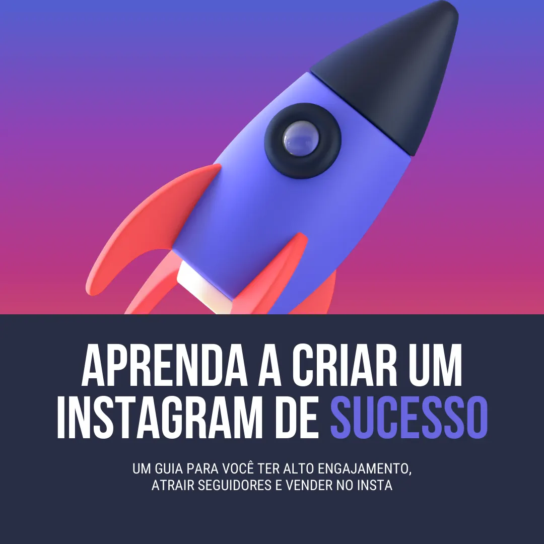 Instagram de Sucesso: um guia para você ter alto engajamento, atrair seguidores e vender no Insta