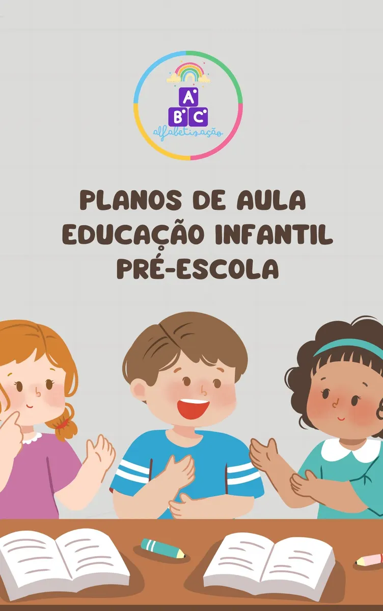 Planos de Aula Educação Infantil Pré-escola (crianças de 4 anos a 5 anos e 11 meses)