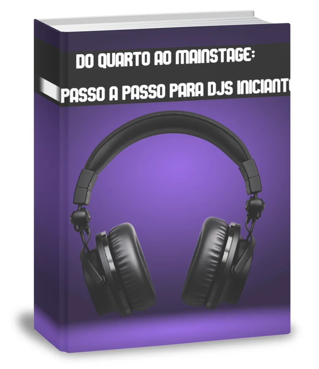 Do Quarto ao Mainstage: Guia Passo a Passo para DJs Iniciantes.