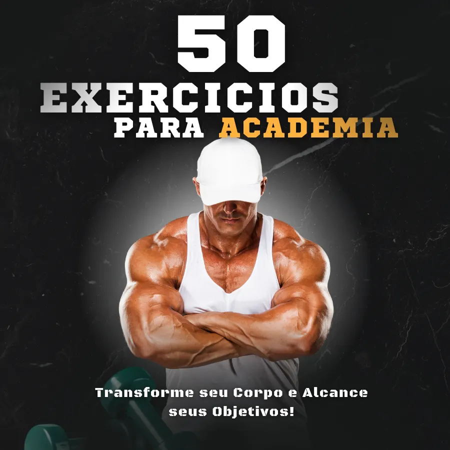 Ebook 50 Exercicios Para Você Crescer na Academia: Transforme seu Corpo e Alcance seus Objetivos!
