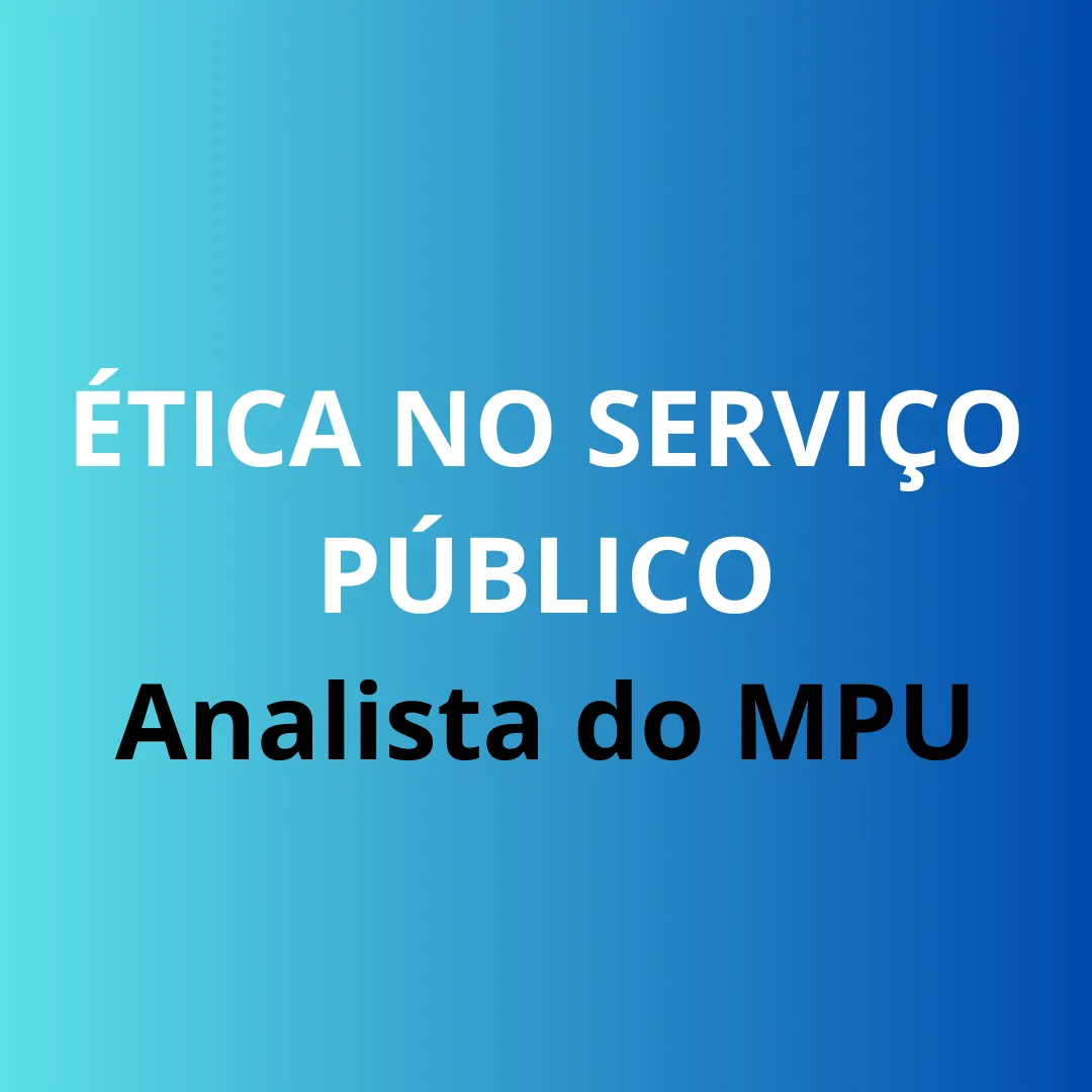 Resumo de Ética no Serviço Público - Analista MPU