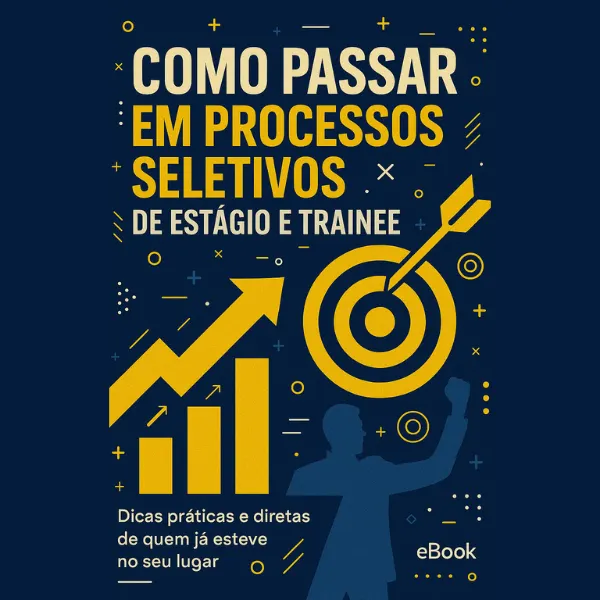 Como Ser Aprovado em Todos os Estágios e Trainees