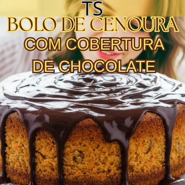 Receita - Bolo de Cenoura com Cobertura de Chocolate/Ts