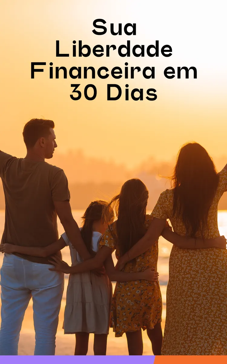 Sua Liberdade Financeira em 30 Dias: O Plano Definitivo para Sair das Dívidas e Reconstruir sua Vida Financeira