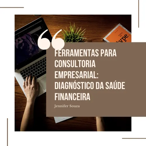 Ferramentas para consultoria empresarial: Diagnostico da Saúde Financeira das Empresas