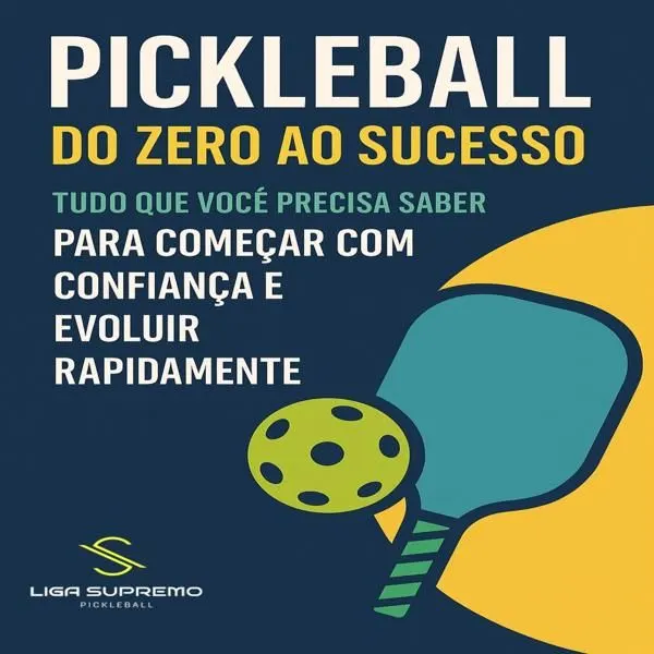 Pickleball do Zero ao Sucesso: Tudo que Você Precisa Saber para Começar com Confiança e Evoluir Rapidamente