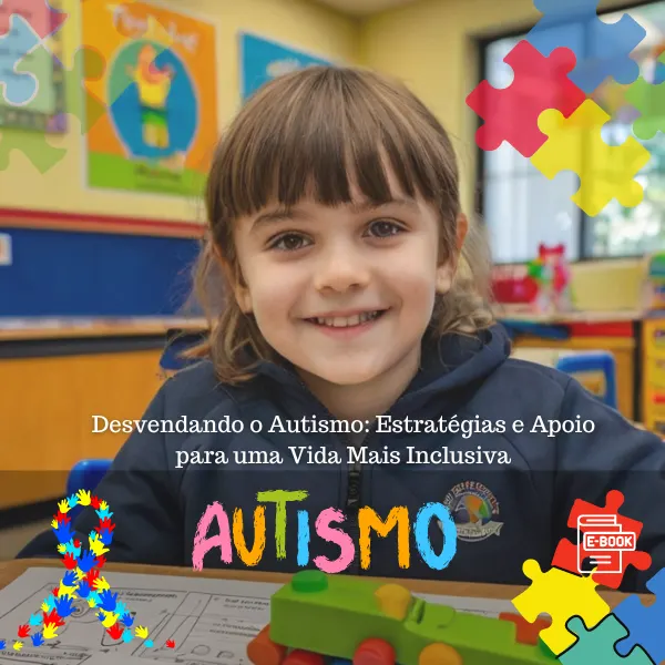 DESVENDANDO O AUTISMO: ESTRATÉGIAS E APOIO PARA UMA VIDA MAIS INCLUSIVA