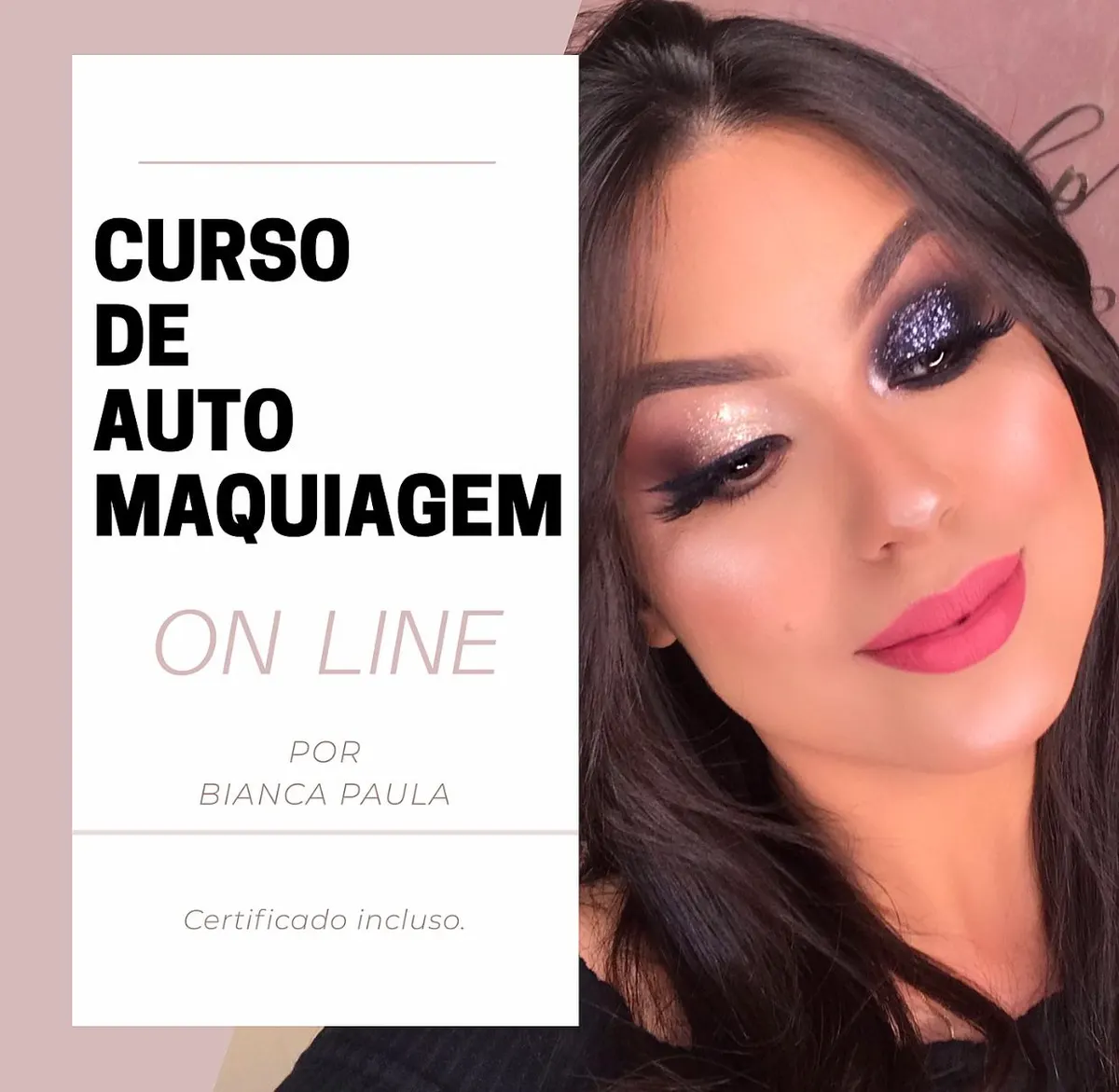 CURSO DE AUTOMAQUIAGEM ON LINE - BIANCA PAULA