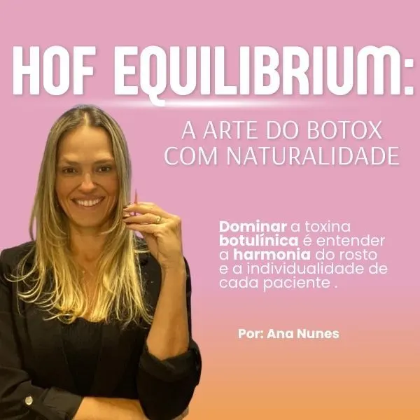 HOF EQUILIBRIUM : A ARTE DO BOTOX COM NATURALIDADE