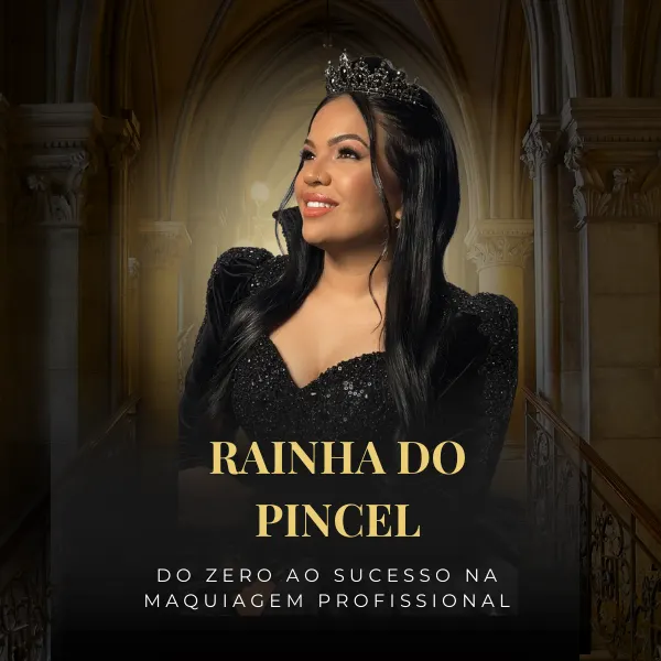 Rainha do Pincel - Do zero ao sucesso na Maquiagem profissional
