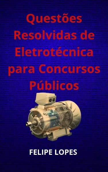 Questões Resolvidas de Eletrotécnica para Concursos Públicos