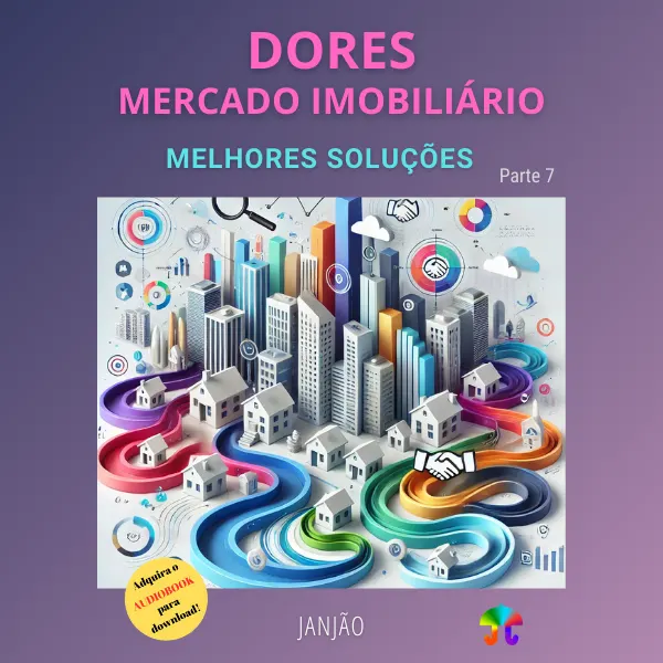DORES DO MERCADO IMOBILIÁRIO | Melhores Soluções - Parte 7