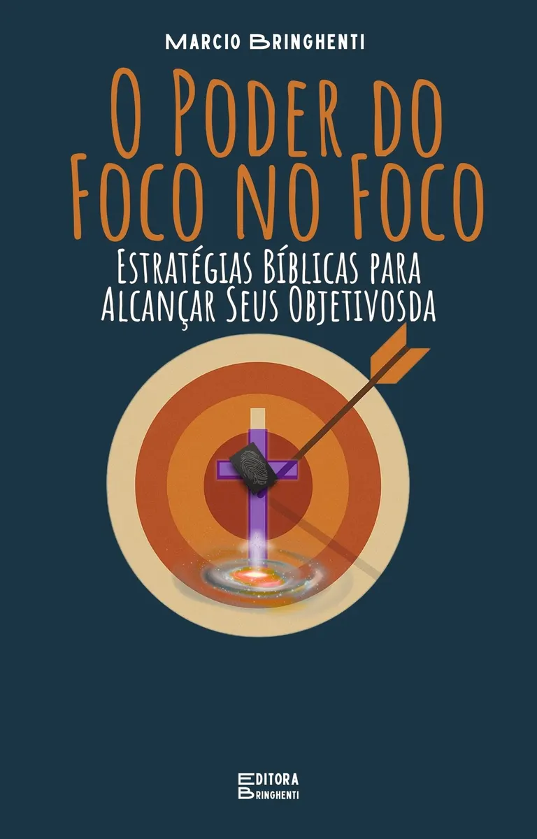 eBook O Poder do Foco no Foco: Estratégias Bíblicas para Alcançar Seus Objetivos