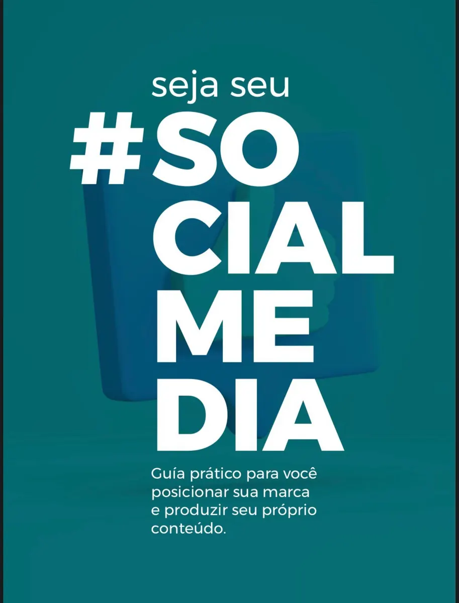 Seja o seu SOCIAL MEDIA: Um Guia prático para você posicionar sua marca e produzir seu próprio conteúdo.