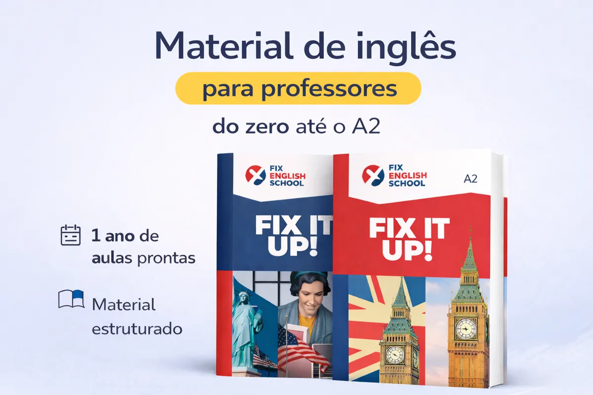 Material de inglês para professores (do zero ao A2) Método Fix It Up