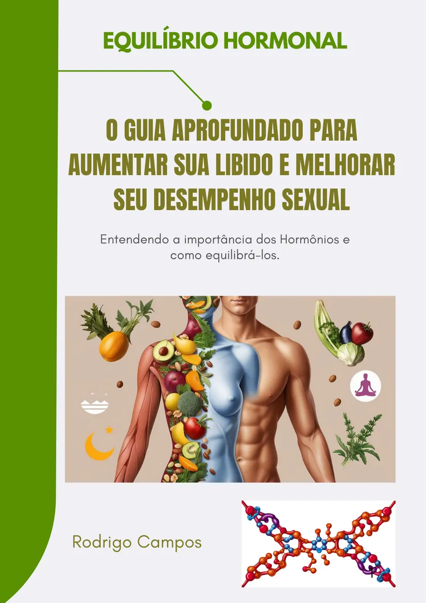 Equilíbrio Hormonal: O Guia Aprofundado para Aumentar sua Libido e Melhorar seu Desempenho Sexual