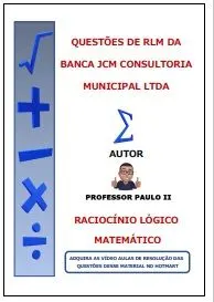 APOSTILA DE QUESTÕES (78 QUESTÕES) DE RLM DA BANCA JCM CONSULTORIA MUNICIPAL LTDA