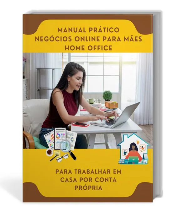 Manual Prático Negócios Online para Mães - Home Office