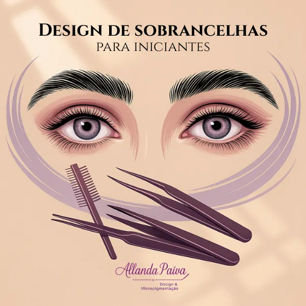 Design de Sobrancelhas para Iniciantes – Guia Prático para Transformar Olhares e Começar na Profissão de Beleza
