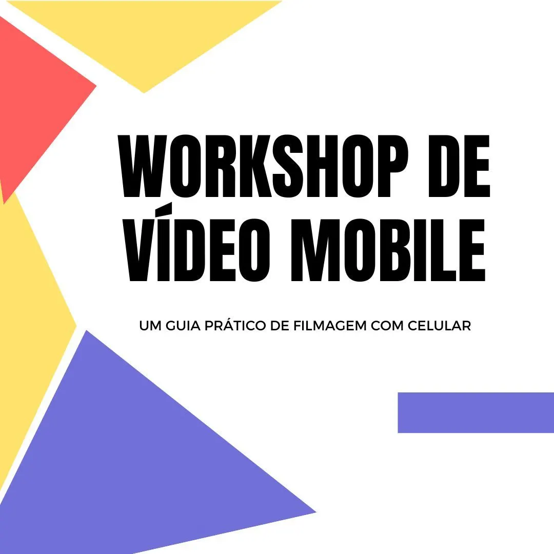 WORKSHOP DE VÍDEO MOBILE (CELULAR)