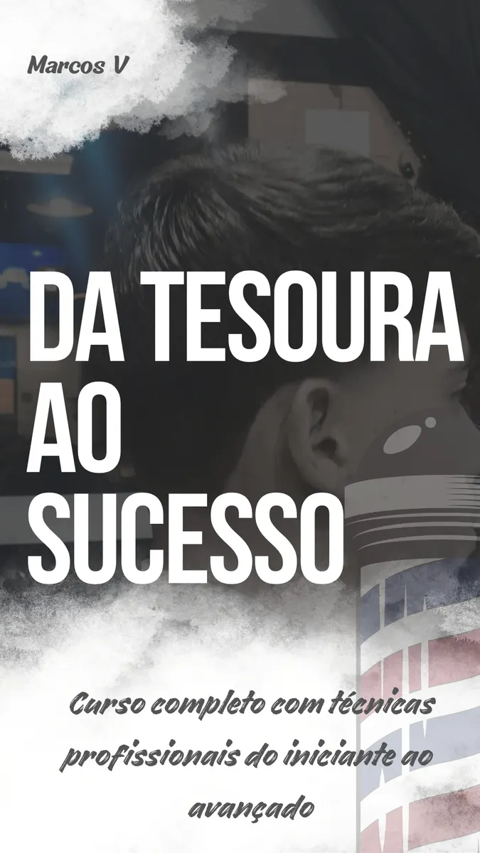 Da Tesoura ao Sucesso — Curso Completo de Barbearia com Marcos Valério