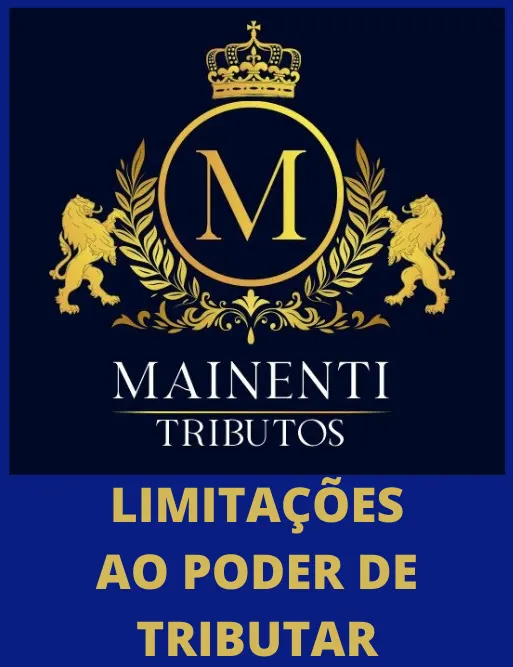 LIMITAÇÕES CONSTITUCIONAIS AO PODER DE TRIBUTAR