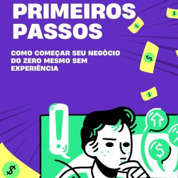 Primeiros Passos: Como Começar Seu Negócio do Zero Mesmo Sem Experiência