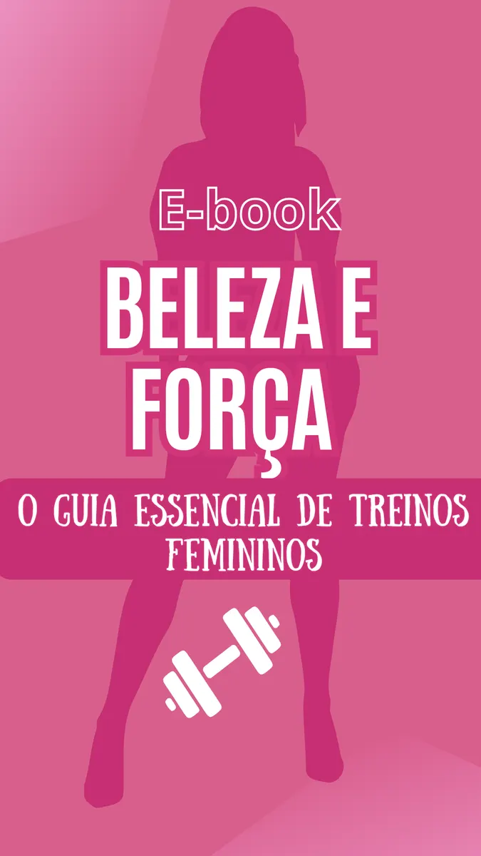 Beleza e Força: O Guia Essencial de Treinos Femininos