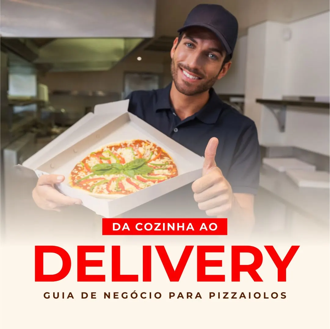 Da Cozinha ao Delivery: Guia de Negócio para Pizzaiolos