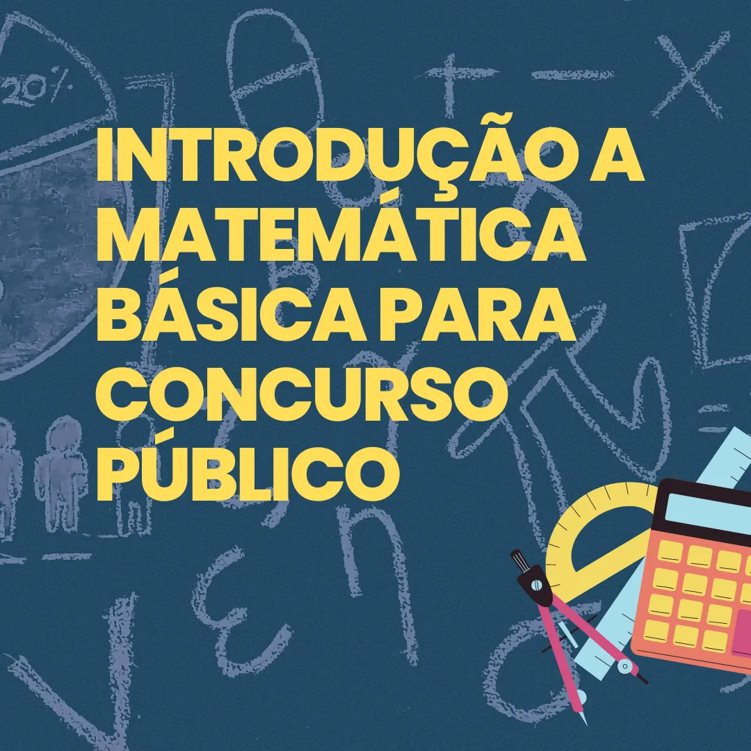 INTRODUÇÃO A MATEMÁTICA BÁSICA PARA CONCURSO PÚBLICO