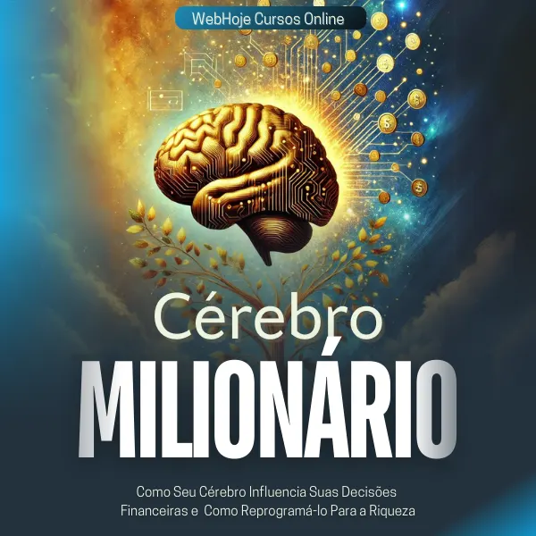 Cérebro Milionário: Como Seu Cérebro Influencia Suas Decisões Financeiras e Como Reprogramá-lo Para a Riqueza
