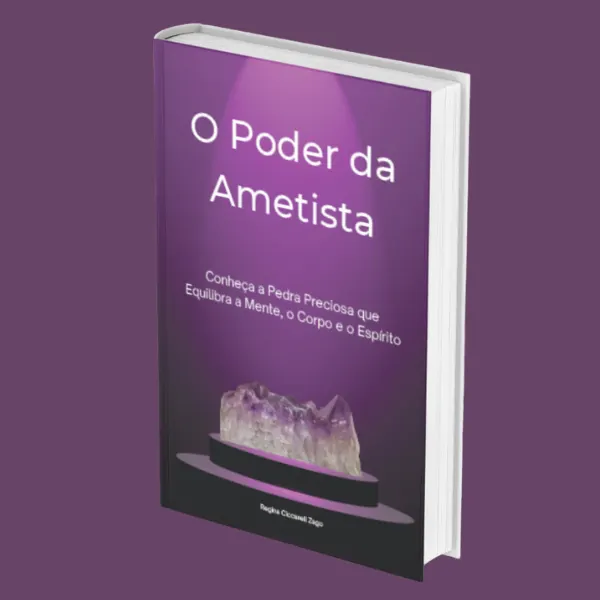 O poder da Ametista: Conheça a Pedra Preciosa que Equilibra a Mente, Corpo e Espírito