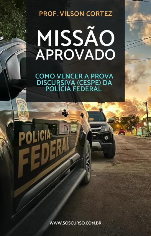 MISSÃO APROVADO: O MANUAL DEFINITIVO PARA VENCER A PROVA DISCURSIVA DA POLÍCIA FEDERAL (CESPE/CEBRASPE)