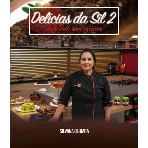 Delícias da Sil II: Doce Vida Sem Açúcar
