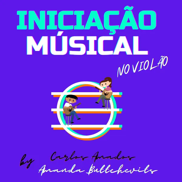 Iniciação musical (no violão) - com Amanda Buttchevits e Carlos Amados