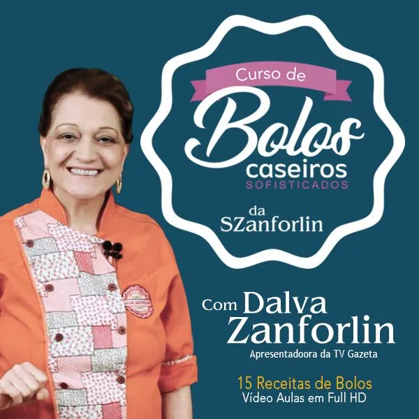 Bolos Caseiros Sofisticados com Dalva Zanforlin, 15 receitas em vídeo aulas.