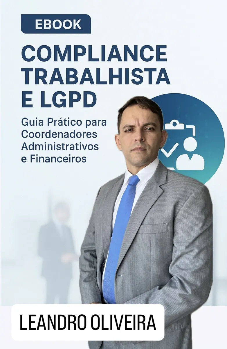 COMPLIANCE TRABALHISTA E LGPD - Guia Prático para Coordenadores Administrativos e Financeiros