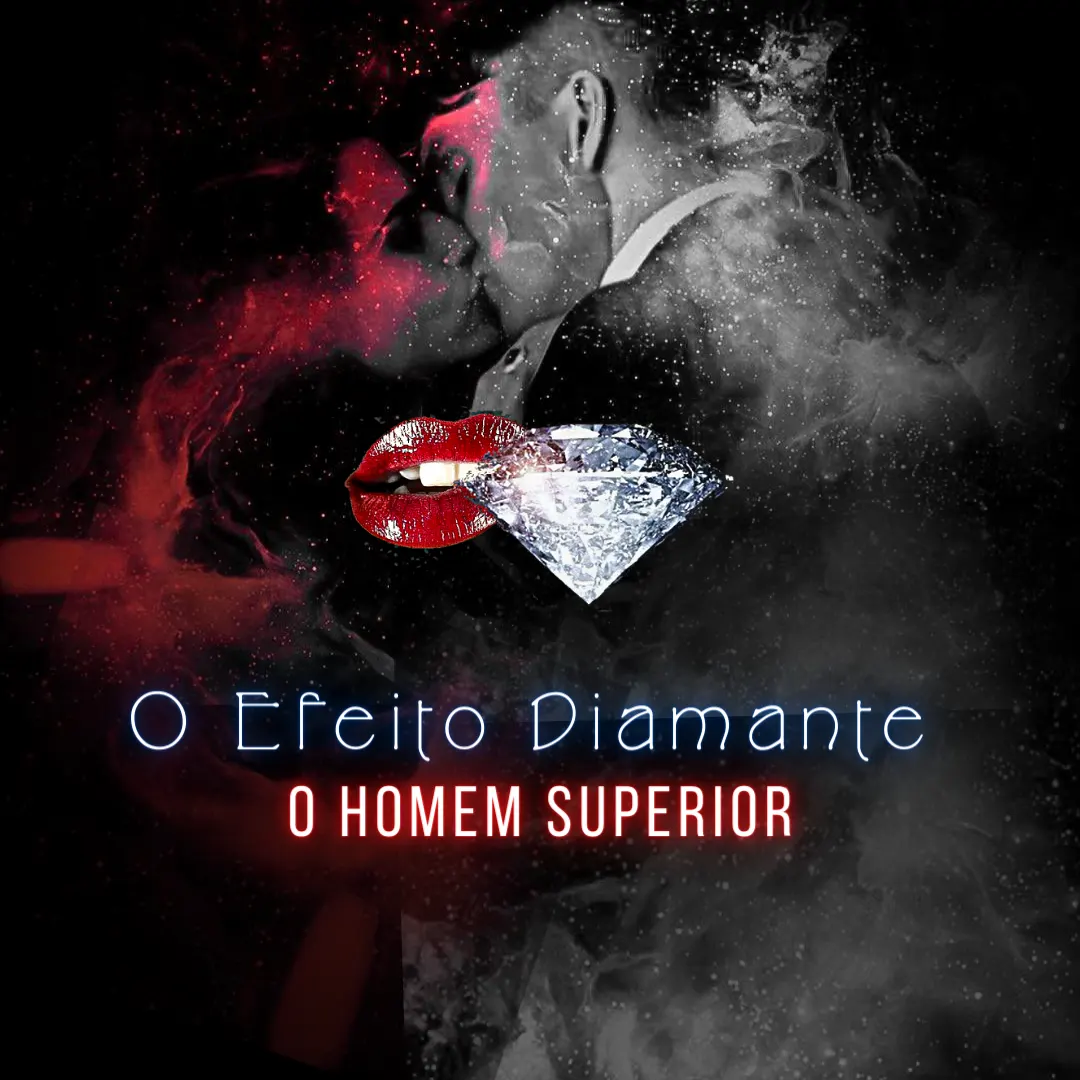 O EFEITO DIAMANTE: O HOMEM SUPERIOR - MÉTODO DE SEDUÇÃO EM VÍDEO AULAS.