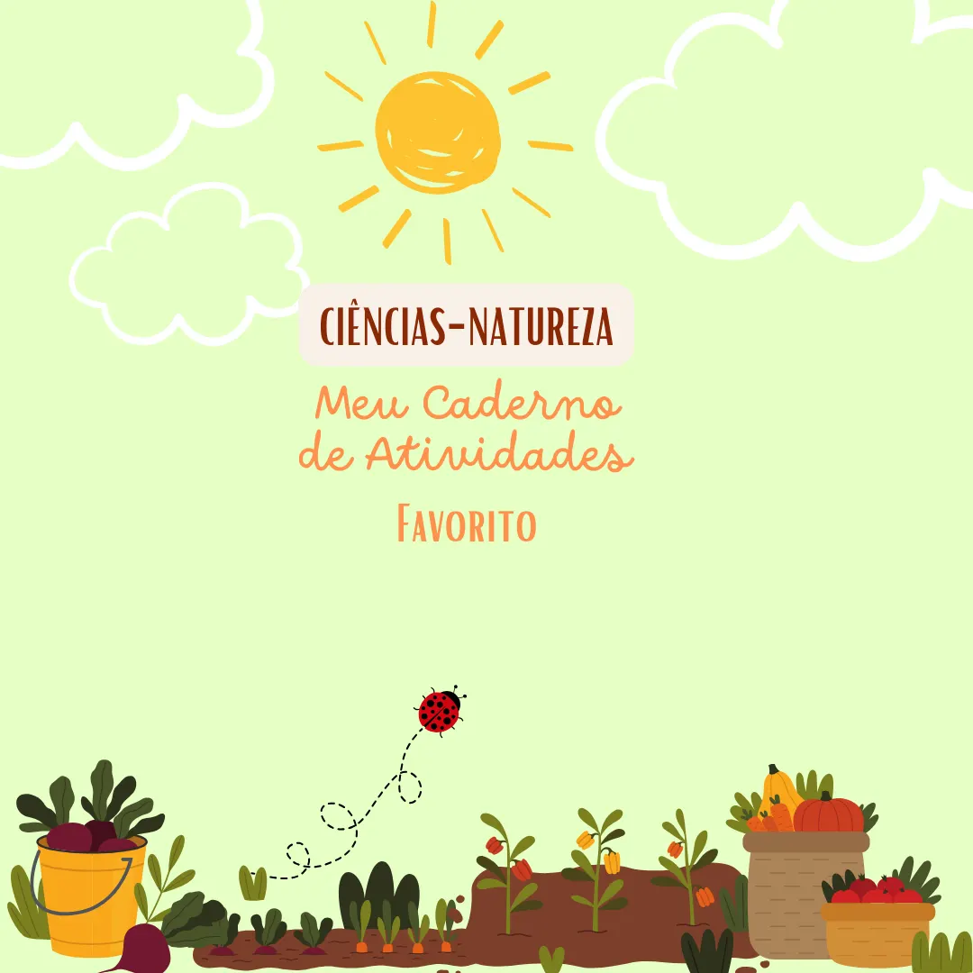 Ciências e Natureza - Meu Caderno de Atividades Favorito