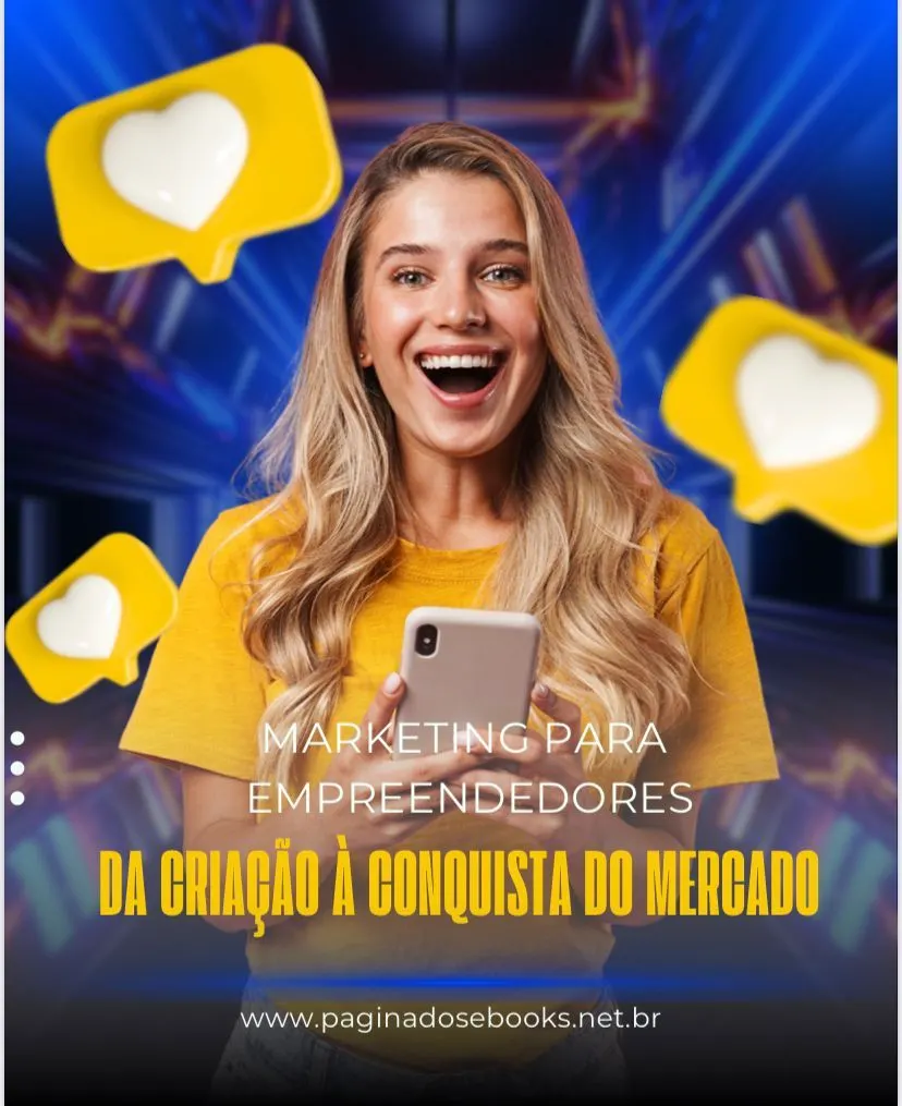 Conquiste o Mercado: Marketing para Empreendedores do Início ao Fim