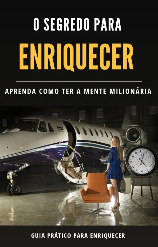O Segredo para Enriquecer - Aprenda como ter a Mente Milionaria