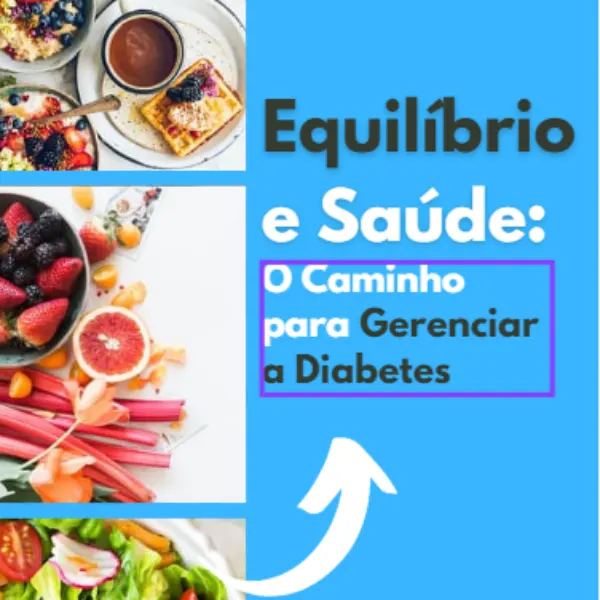 Equilíbrio e Saúde: O Caminho para Gerenciar a Diabetes