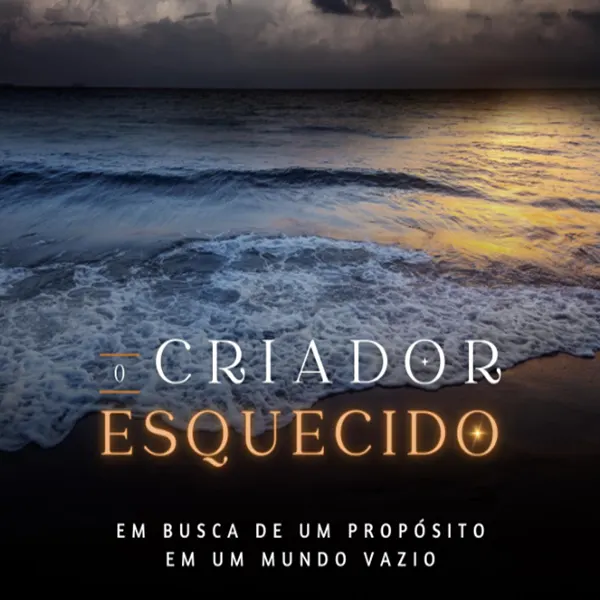 O criador esquecido: em busca de um propósito em um mundo vazio