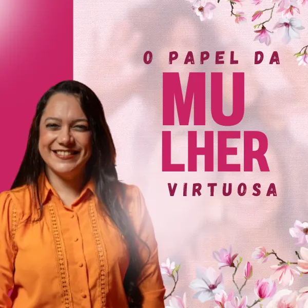 O Papel da Mulher Virtuosa
