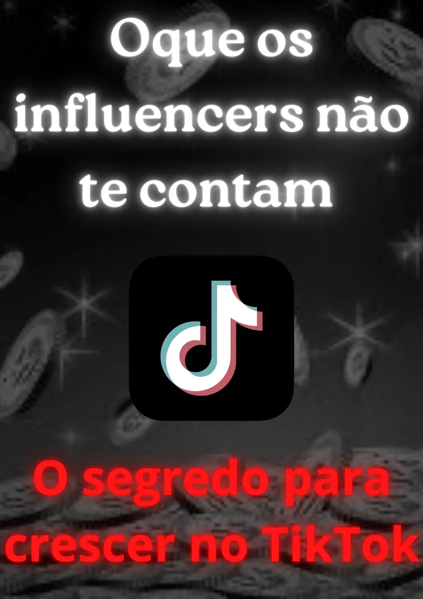 O que os influencers não te contam: O segredo para crescer no TikTok